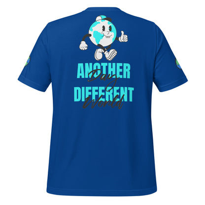 Another Day Different World Unisex t-shirt